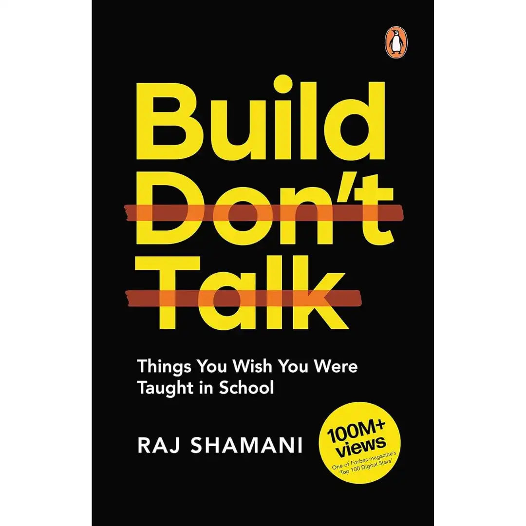 Build, Don’t Talk: Things You Wish You Were Taught In School By Raj Shamani