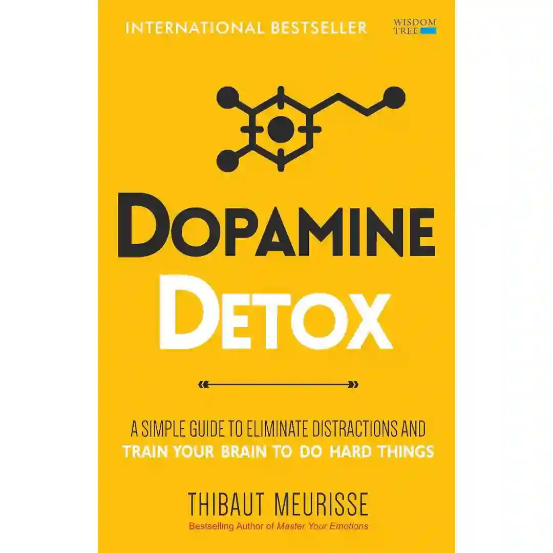 Dopamine Detox : A Short Guide To Remove Distractions And Get Your Brain To Do Hard Things By Thibaut Meurisse