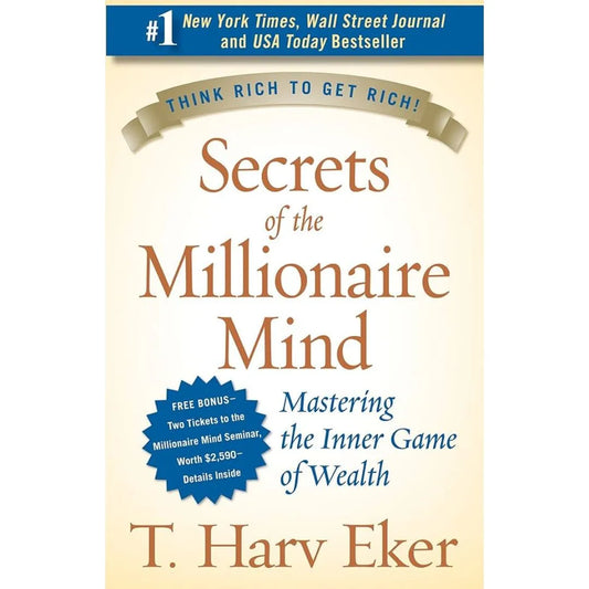 Secrets Of The Millionaire Mind: Mastering The Inner Game Of Wealth By T. Harv Eker