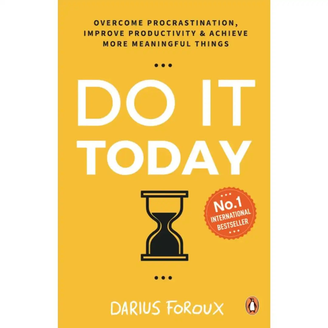 Do It Today: Overcome Procrastination, Improve Productivity, And Achieve More Meaningful Things By Darius Foroux