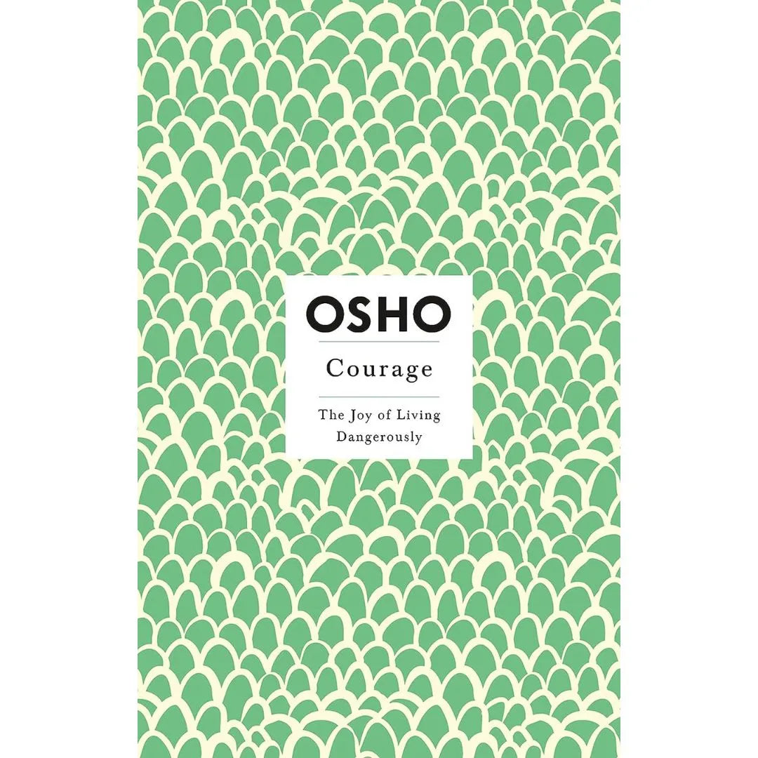 Courage: The Joy Of Living Dangerously (Osho Insights For A New Way Of Living) By Osho