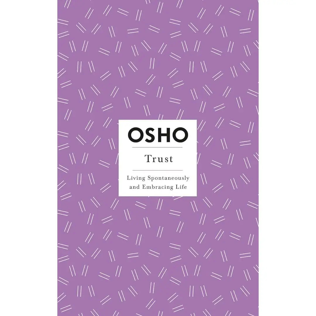 Trust: Living Spontaneously And Embracing Life (Osho Insights For A New Way Of Living) By Osho