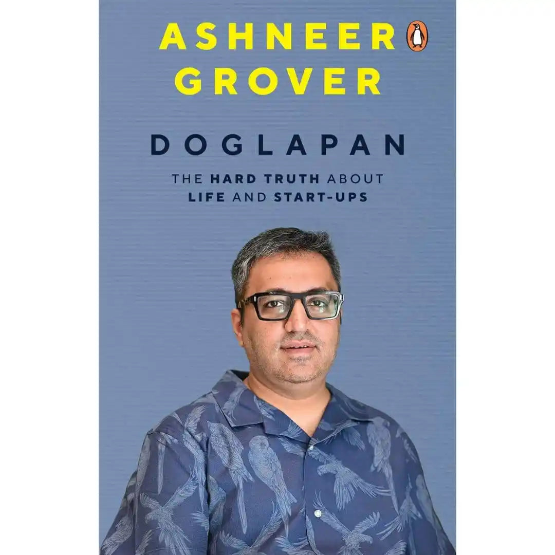 Doglapan: The Hard Truth About Life And Start-Ups By ASHNEER GROVER