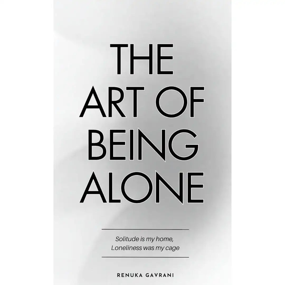 The Art Of Being Alone: By Renuka Gavrani