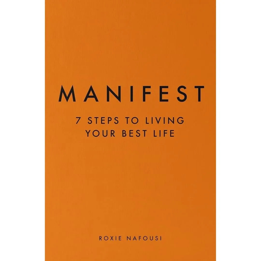 Manifest: 7 Steps To Living Your Best Life By Roxie Nafousi
