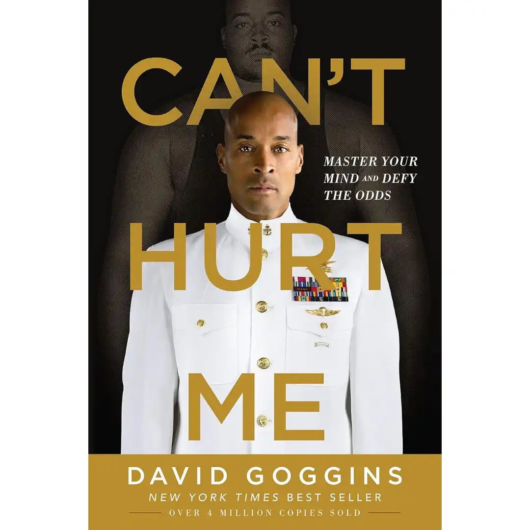 Can’t Hurt Me: by David Goggins