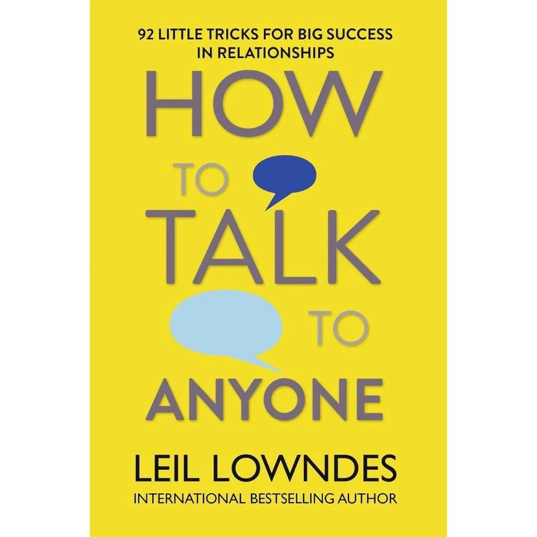How To Talk To Anyone: by Leil Lowndes