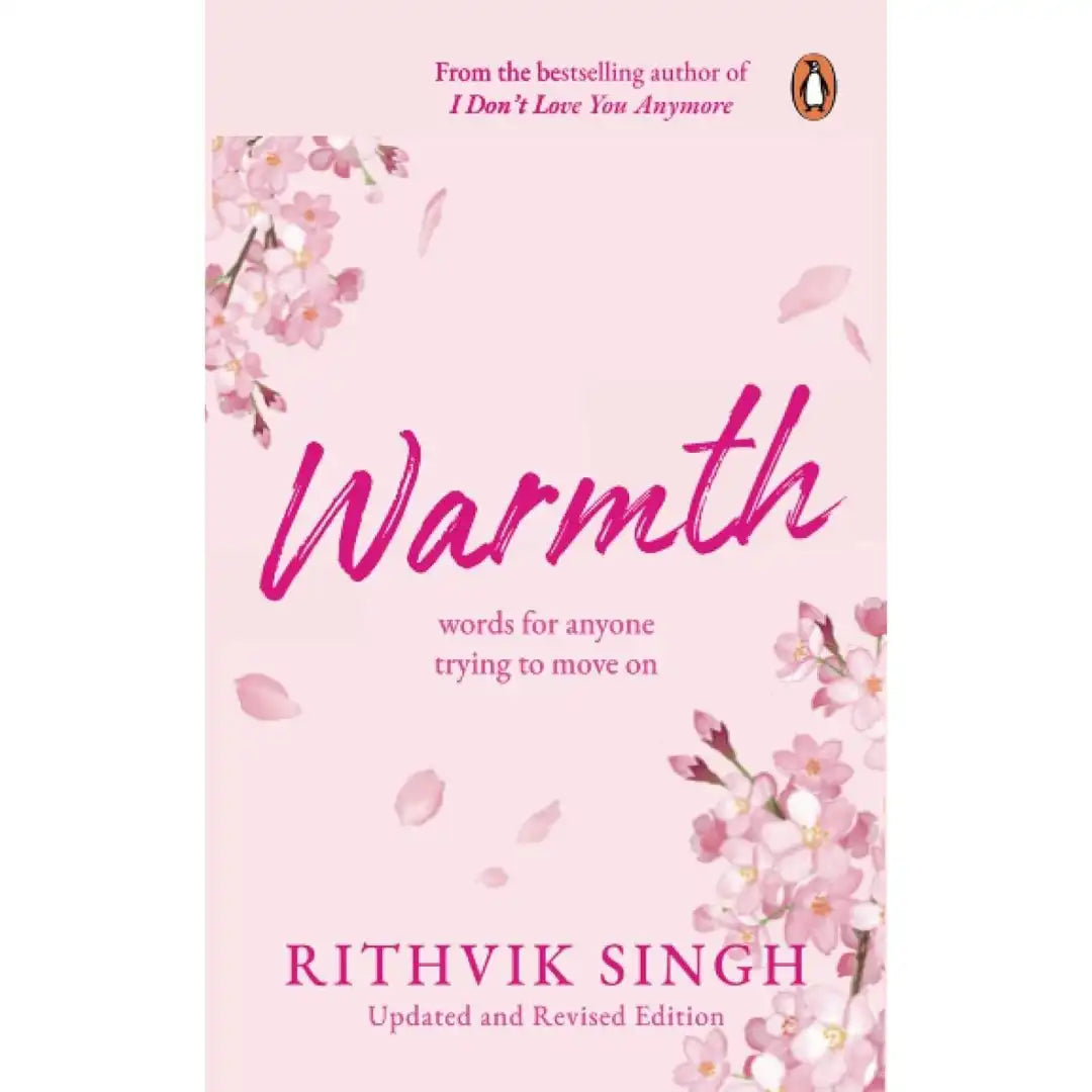 Warmth: Words For Anyone Trying To Move On By Rithvik Singh