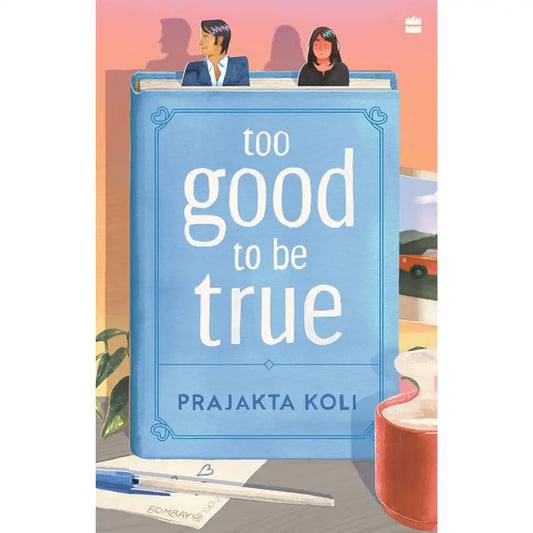 Too Good To Be True : A Smart, Funny Will-They-Won’t-They Romance By Prajakta Koli