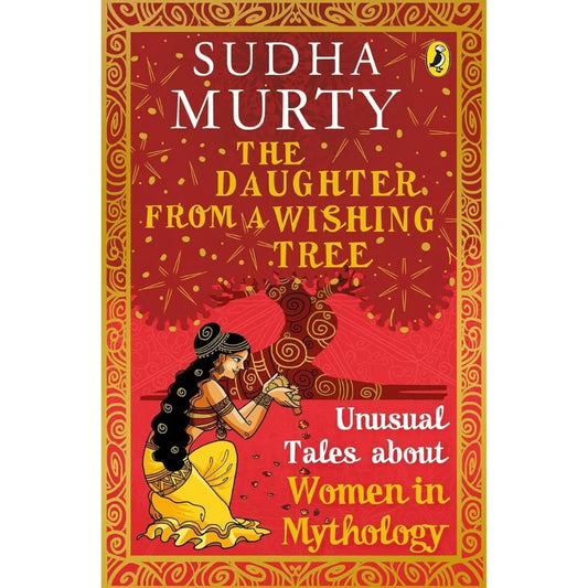 The Daughter From A Wishing Tree: Unusual Tales About Women In Mythology By Sudha Murty