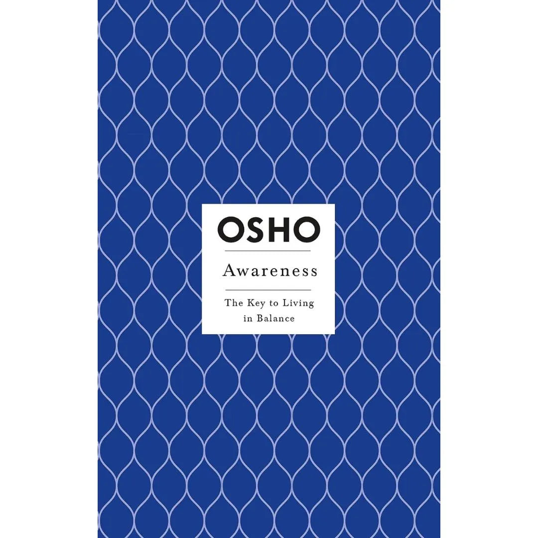 Awareness: The Key To Living In Balance (Osho Insights For A New Way Of Living) By Osho