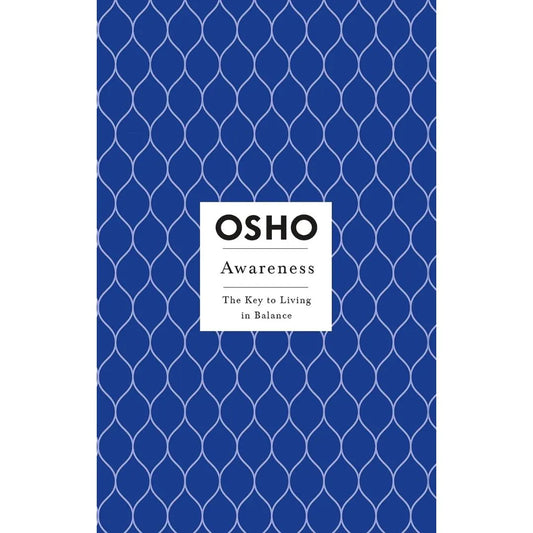 Awareness: The Key To Living In Balance (Osho Insights For A New Way Of Living) By Osho