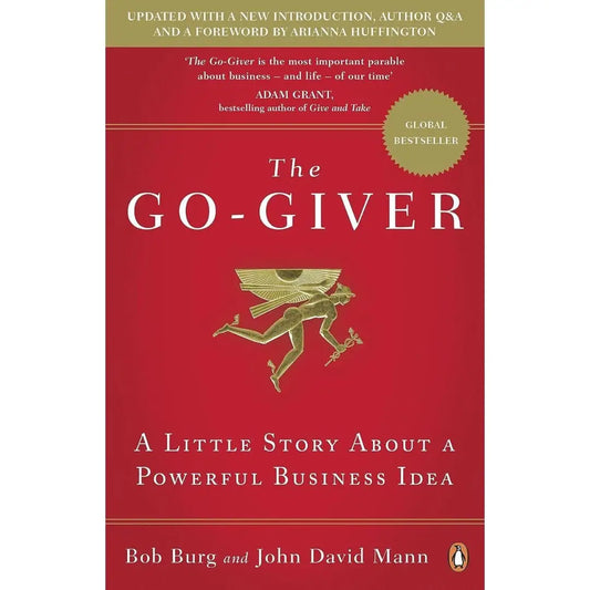 The Go-Giver: A Little Story About A Powerful Business Idea By Bob Burg & John David Mann