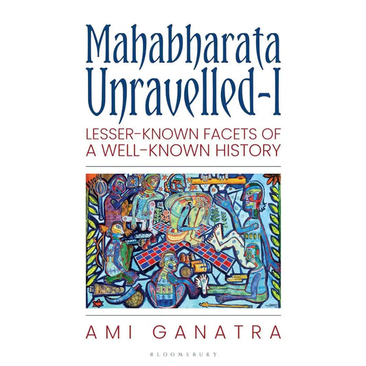 Mahabharata Unravelled – I : By Ami Ganatra