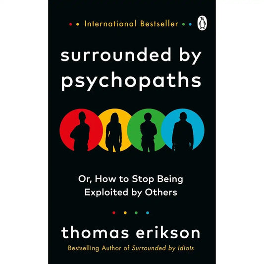 Surrounded By Psychopaths: By Thomas Erikson
