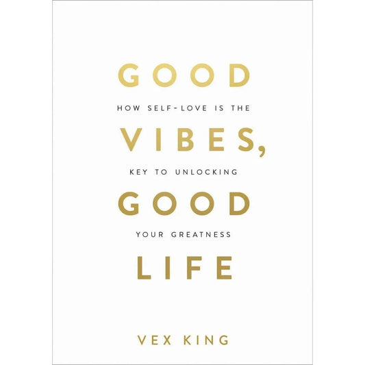 Good Vibes, Good Life: by Vex King