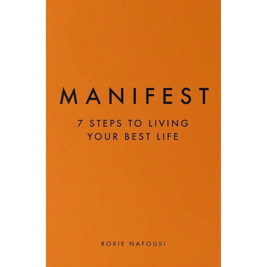 Manifest: 7 Steps To Living Your Best Life By Roxie Nafousi