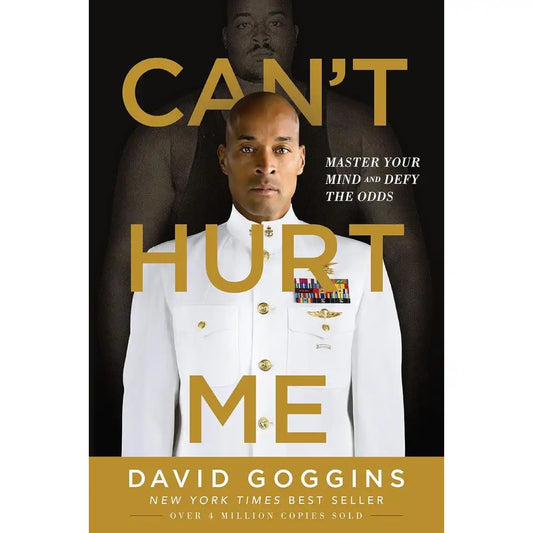 Can’t Hurt Me: by David Goggins