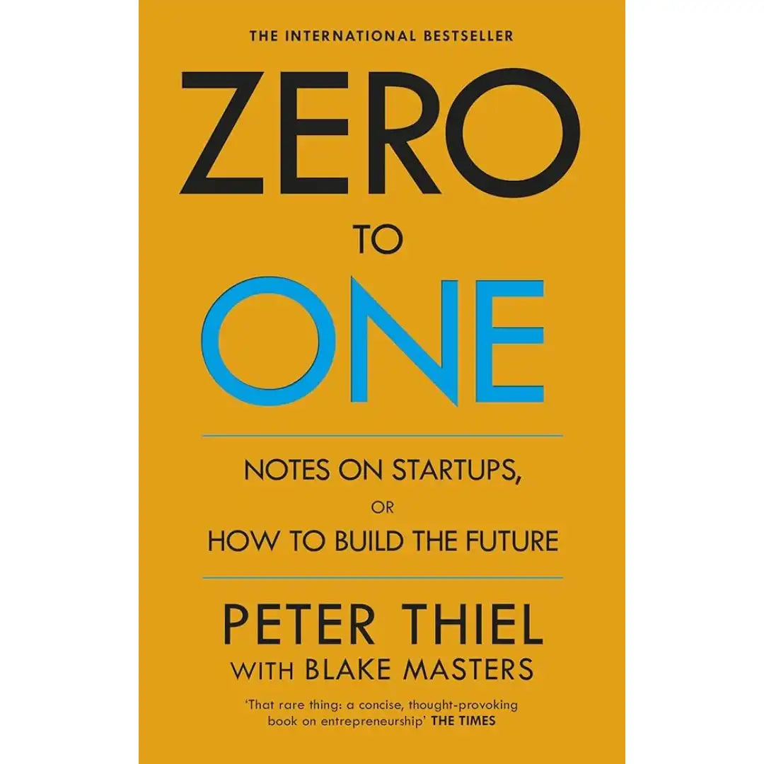 Zero To One: by Blake Masters and Peter Thiel