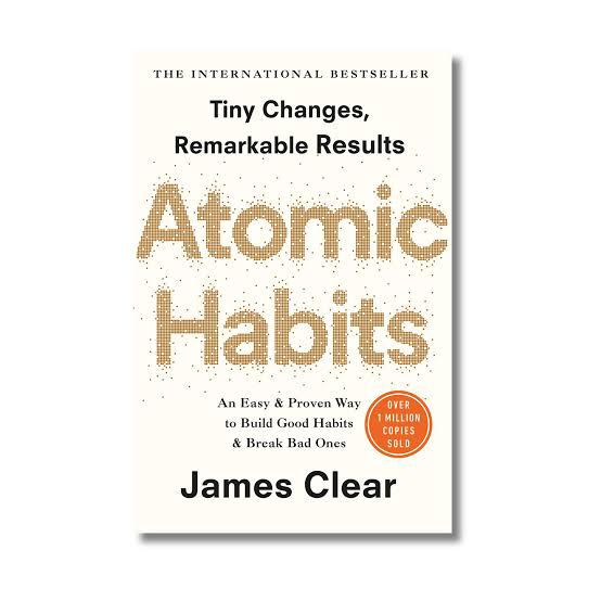 Atomic Habits: An Easy & Proven Way to Build Good Habits and Break Bad Ones by James Clear