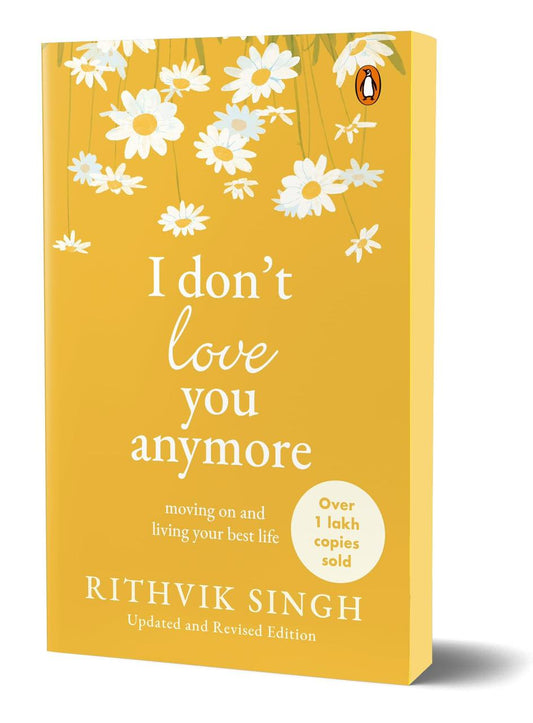 I Don’t Love You Anymore: Moving On And Living Your Best Life By Rithvik Singh