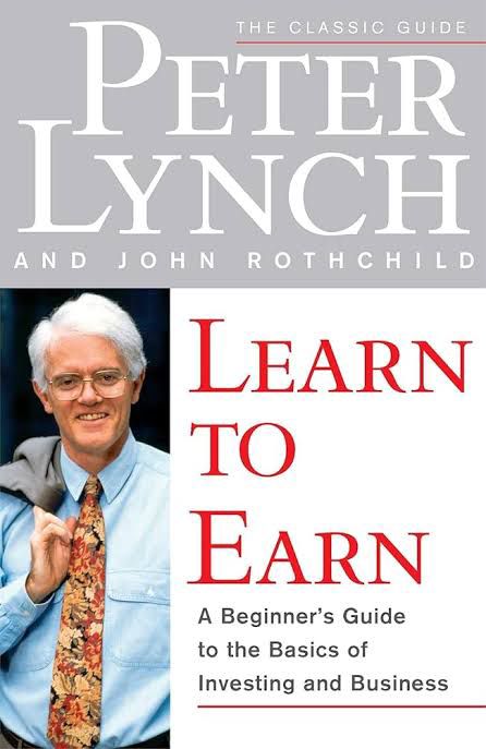 Learn to Earn: A Beginner’s Guide to the Basics of Investing and Business By Peter Lynch & John Rothchild