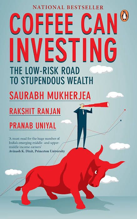 Coffee Can Investing: The Low Risk Road To Stupendous Wealth By Saurabh Mukherjea , Rakshit Ranjan & Pranab Uniyal