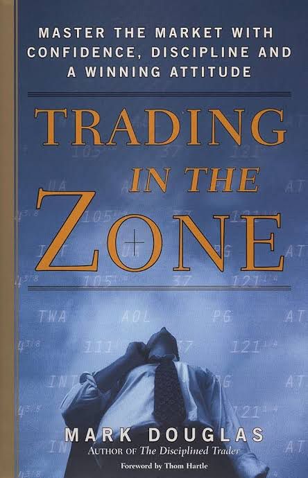 Trading In The Zone: Master The Market With Confidence, Discipline, And A Winning Attitude By Mark Douglas